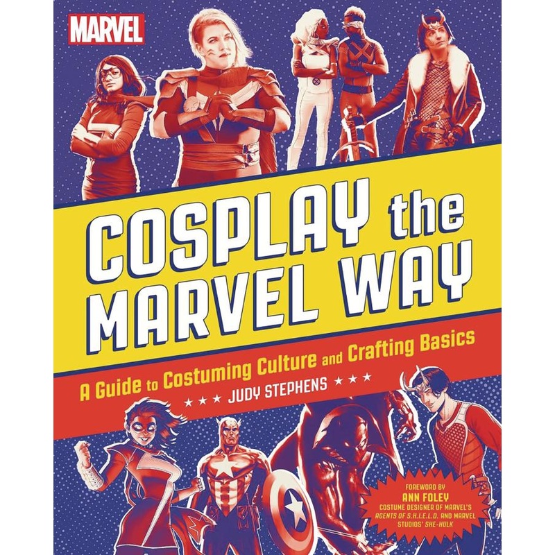 Cosplay the Marvel Way: A Guide to Costuming Culture and Crafting Basics