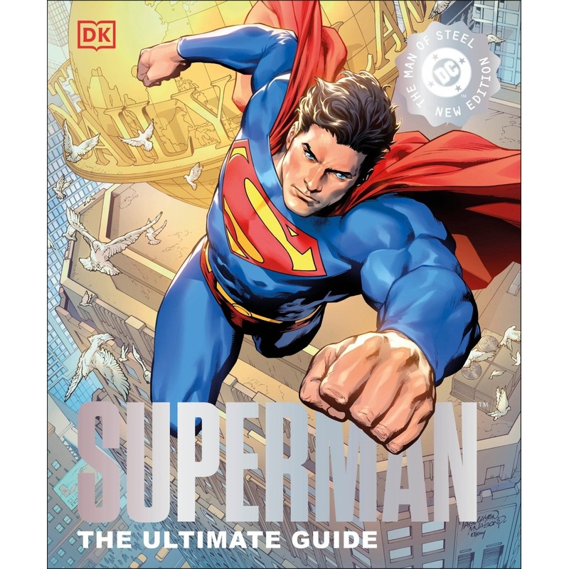 Superman The Ultimate Guide The Man Of Steel New Edition HC