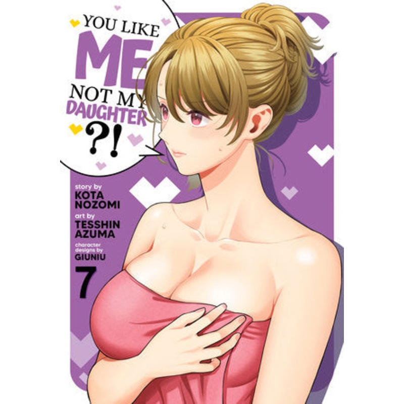 YOU LIKE ME, NOT MY DAUGHTER?! (MANGA) VOL. 7 TP (09 Dec Release)