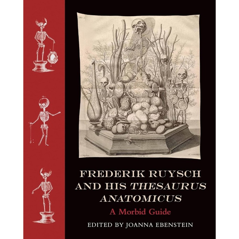 Frederik Ruysch And His Thesaurus Anatomicus: A Morbid Guide