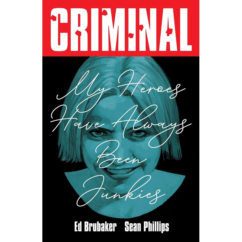 Criminal Volume 8: My Heroes Have Always Been Junkies (2025 Edition)