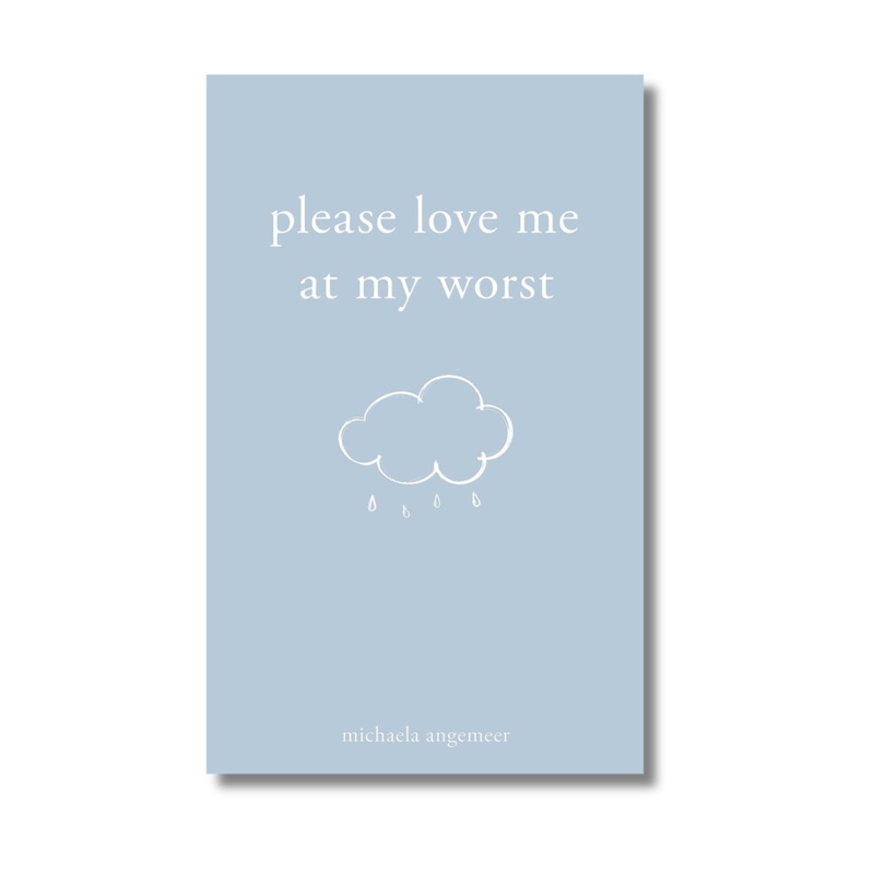 Please Love Me at My Worst by Michaela Angemeer (Paperback)