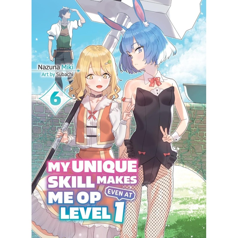 My Unique Skill Makes Me Op Even At Level 1 Vol 6 (Light Novel)