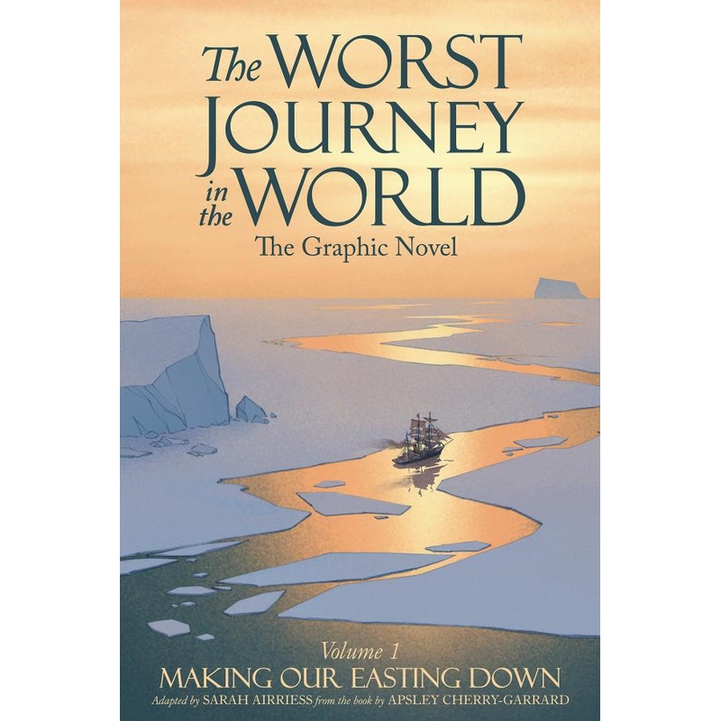 The Worst Journey in the World, Volume 1: Making Our Easting Down