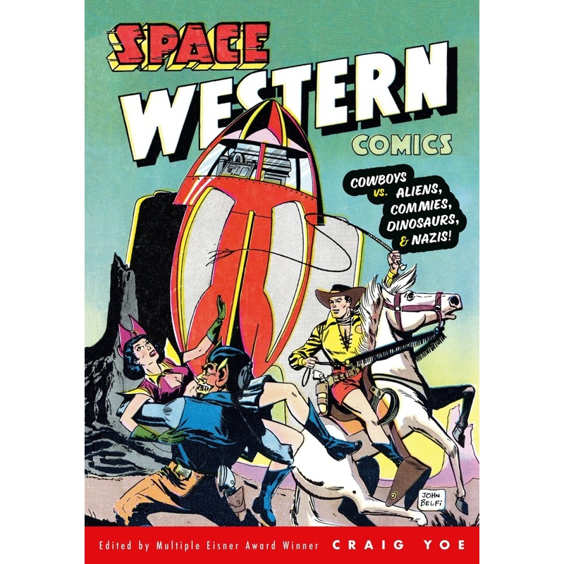 Space Western Comics: Cowboys Vs. Aliens, Commies, Dinosaurs, & Nazis! TP