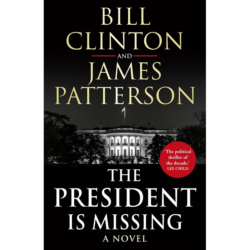 The President is Missing By President Bill Clinton & James Patterson (Paperback)