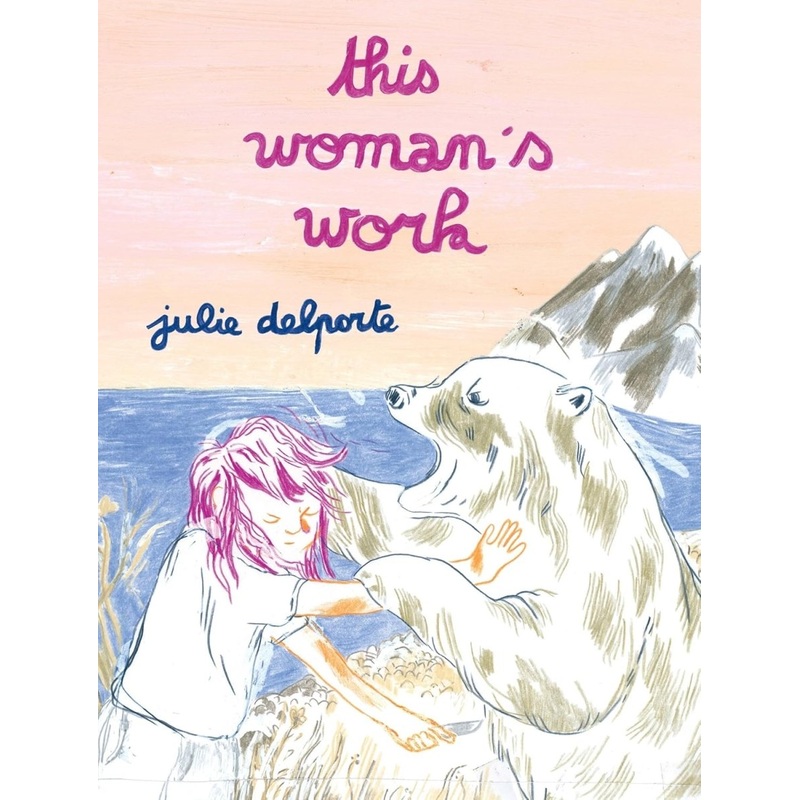 This Woman’s Work TP by Julie Delporte