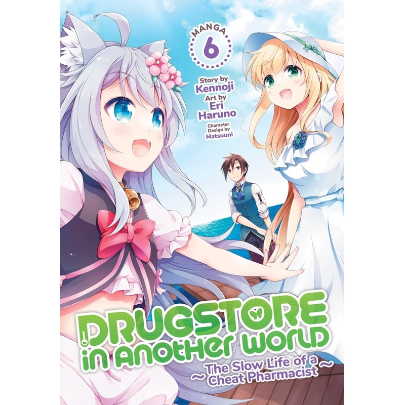 Drugstore In Another World: The Slow Life Of A Cheat Pharmacist (Manga) Vol. 6
