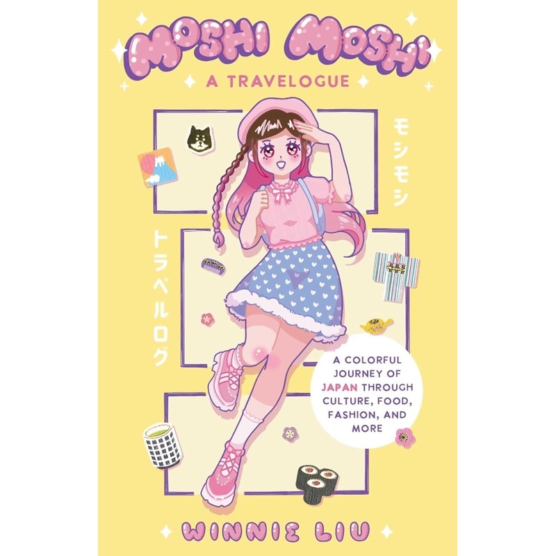Moshi Moshi: A Travelogue: A Colorful Journey Of Japan Through Culture, Food, Fashion, And More SC