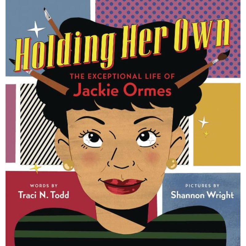 Holding Her Own: The Exceptional Life of Jackie Ormes (Hardcover)
