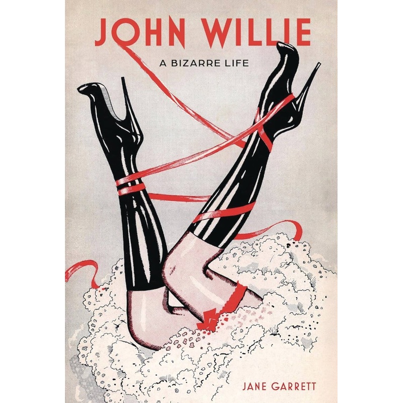 John Willie: A Bizarre Life HC