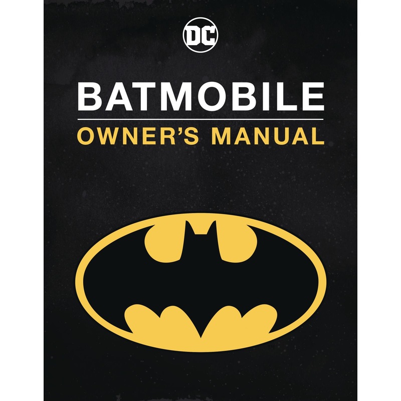 Batmobile Manual: Inside the Dark Knights Most Iconic Rides (Hardcover)