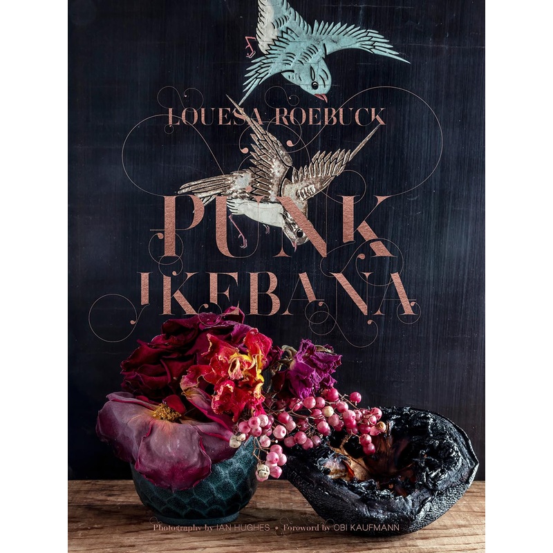 Punk Ikebana – Louise Roebuck