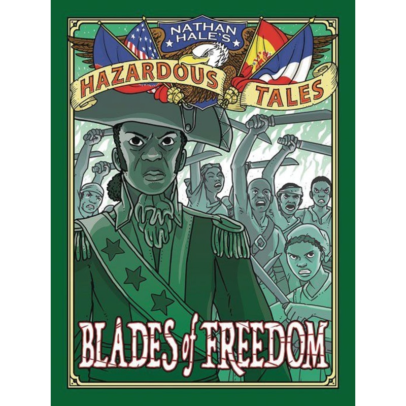 Blades of Freedom (Nathan Hale?s Hazardous Tales #10): A Louisiana Purchase Tale (Hardcover)