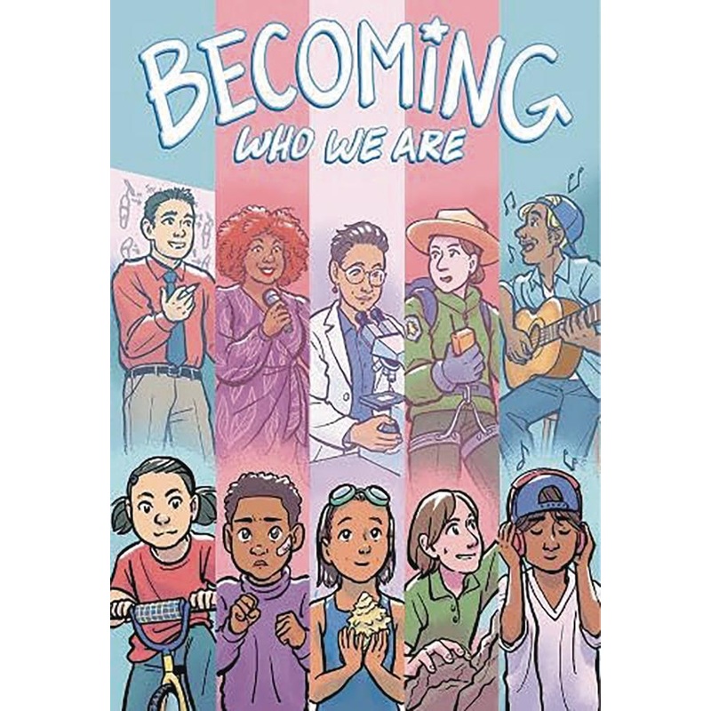 Becoming Who We Are: Real Stories About Growing Up Trans