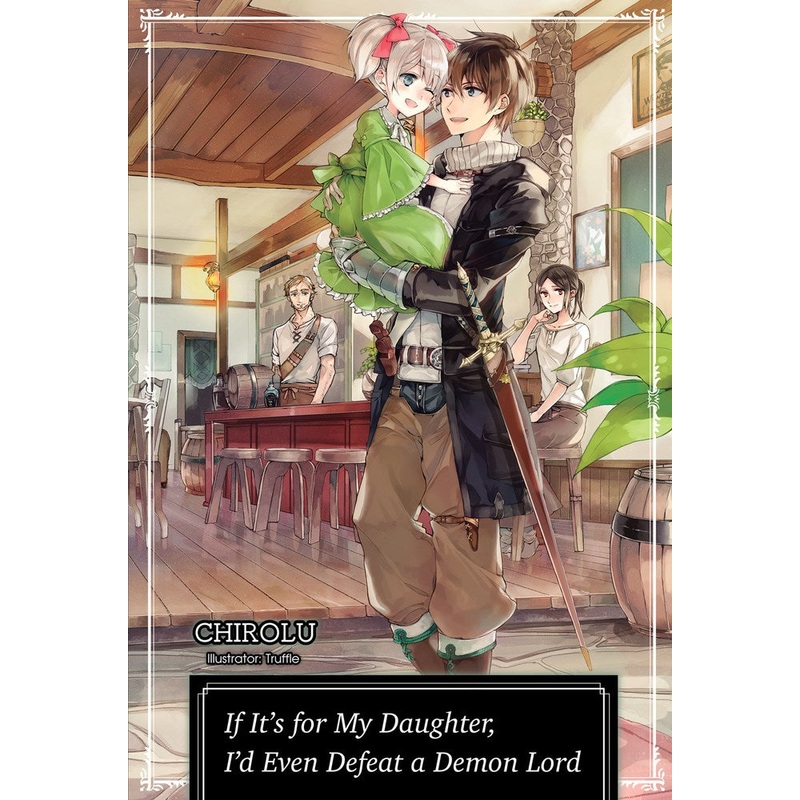 If It’s for My Daughter, I’d Even Defeat a Demon Lord Volume 1 (Light novel)