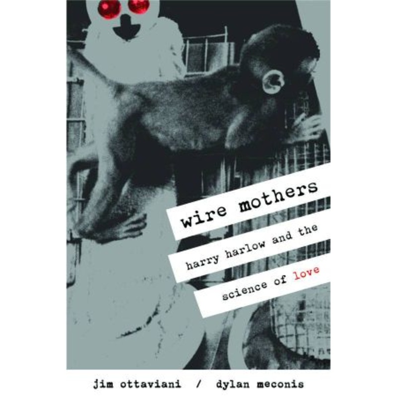Wire Mothers: Harry Harlow and the Science of Love