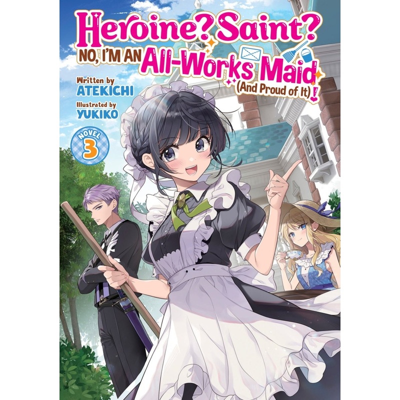 Heroine? Saint? No, I’m An All-Works Maid (And Proud Of It)! (Light Novel) Vol. 3