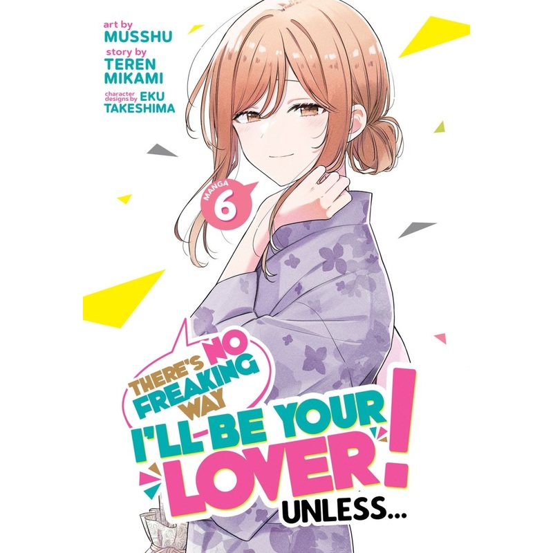 There’s No Freaking Way I’ll Be Your Lover! Unless… (Manga) Vol. 6